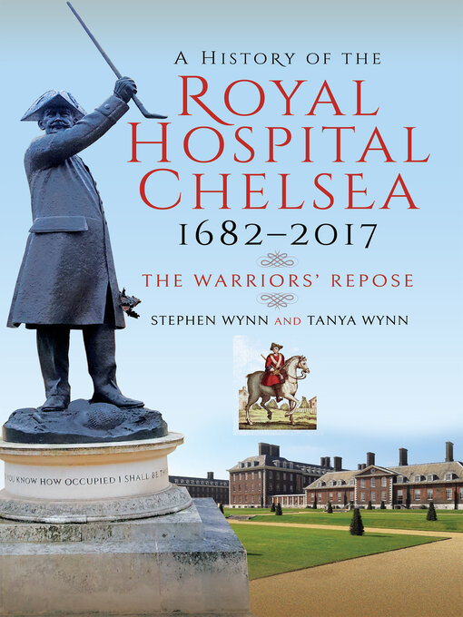 Title details for A History of the Royal Hospital Chelsea 1682–2017 by Stephen Wynn - Available